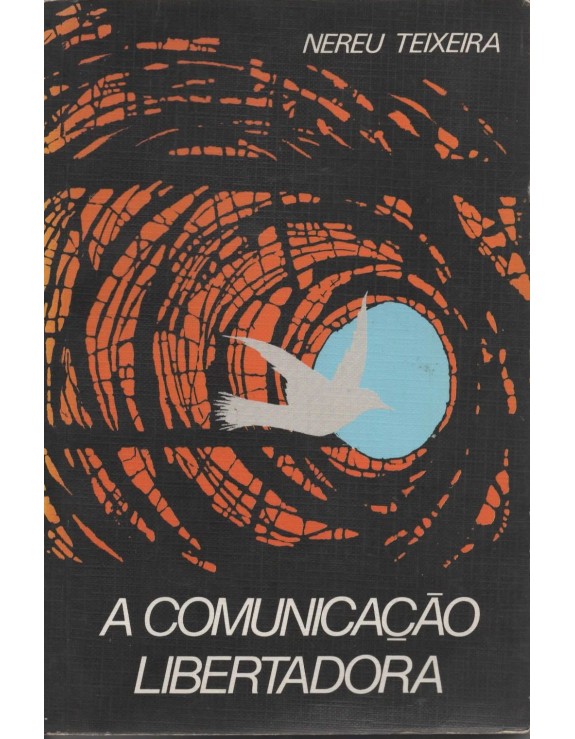 A COMUNICAÇAO LIBERTADORA - NEREU TEIXEIRA