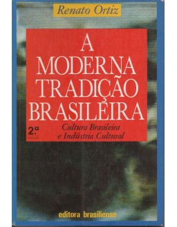 A MODERNA TRADIÇAO BRASILEIRA - CULTURA BRASILEIRA E INDUSTRIA CULTURAL