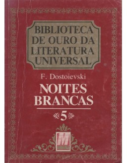 BIBLIOTECA DE OURO DA LOTERATURA UNIVERSAL 05 NOITES BRANCAS