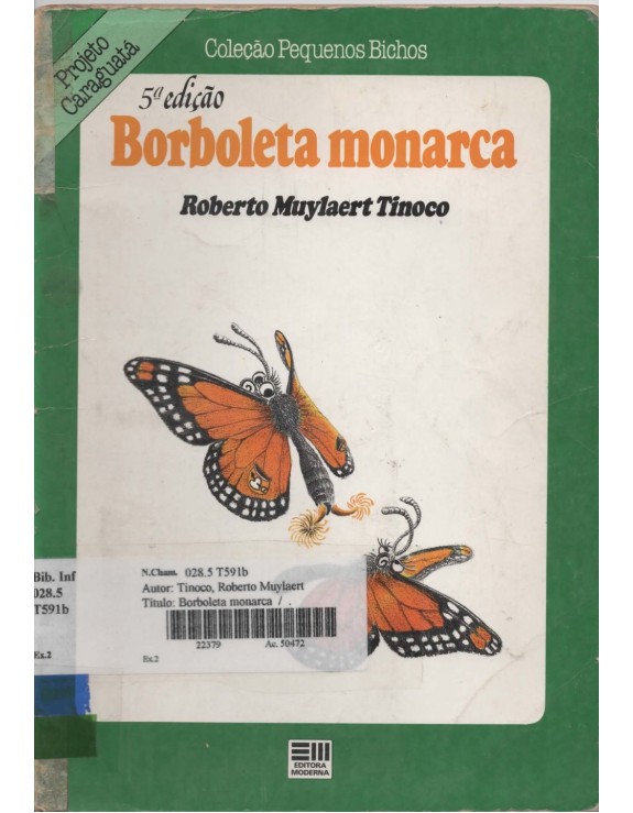 PROJETO CARAGUATA - COLEÇAO PEQUENOS BICHOS - BORBOLETA MONARCA