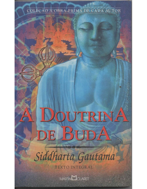 COLEÇAO A OBRA PRIMA DE CADA AUTOR 135 - A DOUTRINA DE BUDA