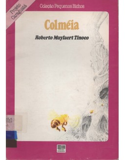 PROJETO CARAGUATA - COLEÇAO PEQUENOS BICHOS - COLMEIA
