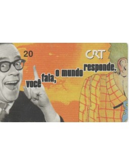 CRT - VOCE FALA O MUNDO RESPONDE