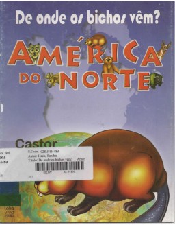 DE ONDE OS BICHOS VEM? AMERICA DO NORTE - CASTOR