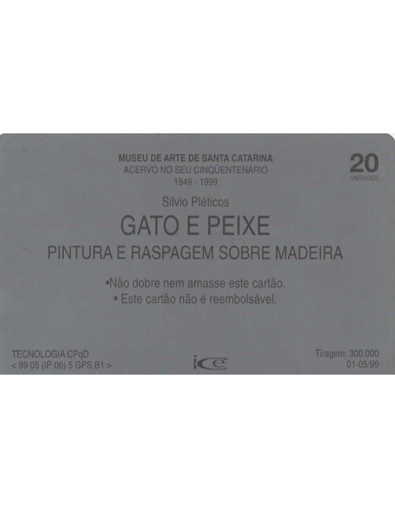 MUSEU DE ARTE DE SANTA CATARINA - GATO E PEIXE PINTURA E ESPAGEM SOBRE MADEIRA - ACERVO DO SEU CINQUENTENARIO 1949-1999 TELESC