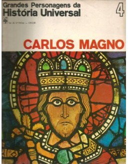 GRANDES PERSONAGENS DA HISTORIA UNIVERSAL - 04 CARLOS MAGNO
