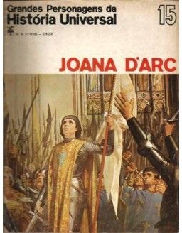 GRANDES PERSONAGENS DA HISTORIA UNIVERSAL - 15 JOANA D'ARC