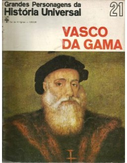 GRANDES PERSONAGENS DA HISTORIA UNIVERSAL - 21 VASCO DA GAMA
