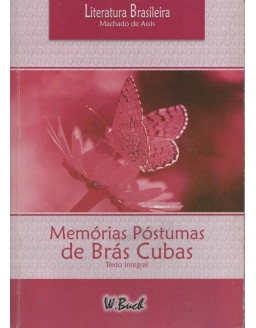 LITERATURA BRASILEIRA MACHADO DE ASSIS - MEMORIAS POSTUMAS DE BRAS CUBAS