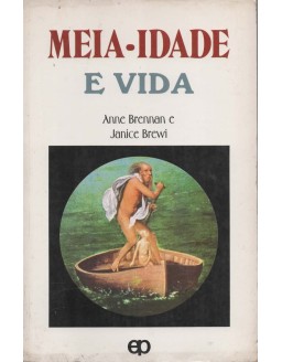 MEIA IDADE E VIDA - ANNE BRENNAN E JANICE BREWI