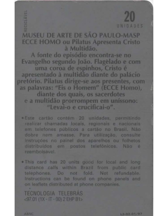 SERIE MUSEUS - MUSEU DE ARTE DE SAO PAULO - MASP - ECCE HOMO