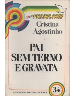 COLEÇAO PASSE LIVRE 34 - PAI SEM TERNO E GRAVATA - CRISTINA AGOSTINHO