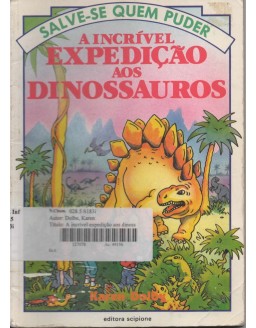 SALVE-SE QUEM PUDER - A INCRIVEL EXPEDIÇÃO AOS DINOSSAUROS