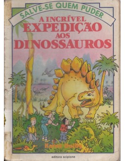 SALVE-SE QUEM PUDER - A INCRIVEL EXPEDIÇÃO AOS DINOSSAUROS