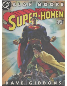 SUPER HOMEM - O HOMEM QUE TINHA TUDO - ALAN MOORE - DAVI GIBBONS