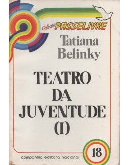COLEÇAO PASSE LIVRE 18 - TEATRO DA JUVENTUDE(I) - TATIANA BELINKY
