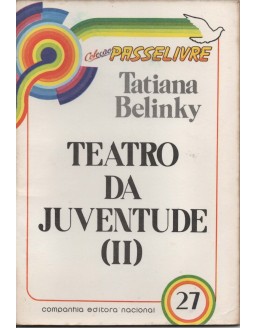 COLEÇAO PASSE LIVRE 27 - TEATRO DA JUVENTUDE (II) - TATIANA BELINKY